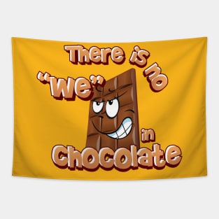 There is no we in chocolate Tapestry