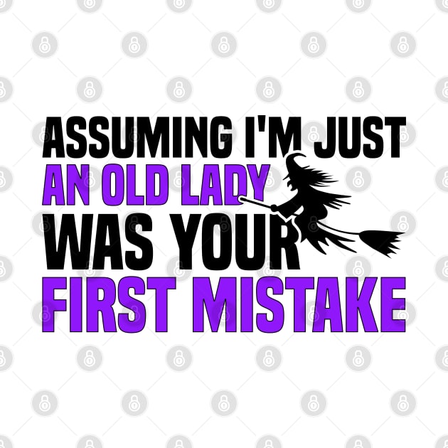 Assuming I'm Just An Old Lady Was Your First Mistake by Blonc