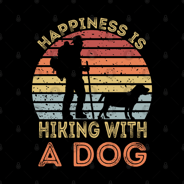 Happiness Is Hiking With A Dog by DragonTees