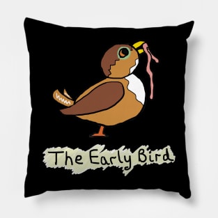 The Early Bird Catches The Worm Pillow