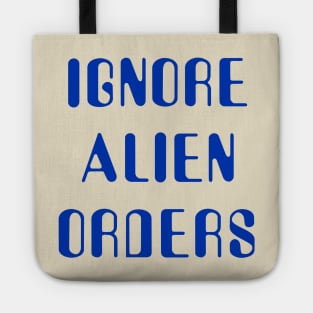 Ignore Alien Orders Tote