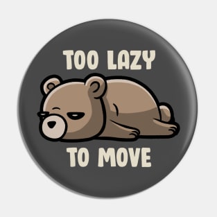 Too Lazy To Move - Funny Sleepy Bear Gift Pin