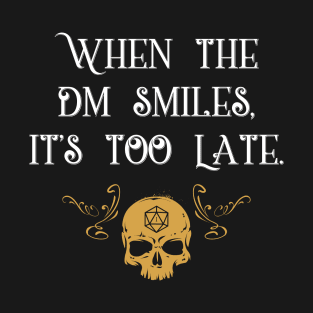 When The Master Smiles It's Too Late Gaming T-Shirt
