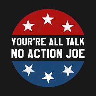 Debate 2020 All Talk No Action Joe Funny T-Shirt