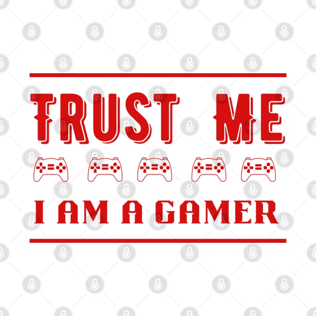 Trust Me I Am A Gamer 11 by Dippity Dow Five