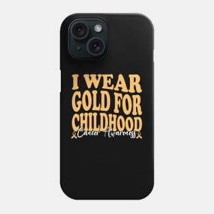 Wearing Gold for Courage Childhood Cancer supporting Phone Case