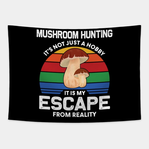 Mushroom Hunting Is My Escape From Reality Tapestry by White Martian