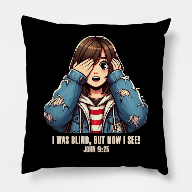 John 9:25 I Was Blind But Now I See Pillow by Plushism