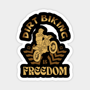 Dirt Biking is Freedom Magnet