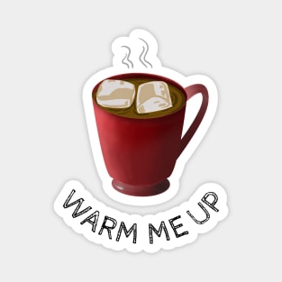 Warm Me Up Magnet