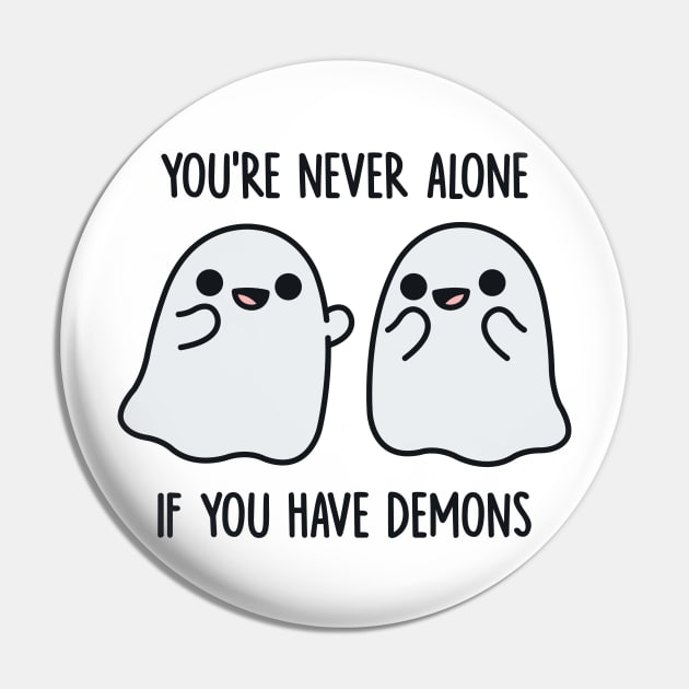 You're Never Alone When You Have Demons Pin by redbarron