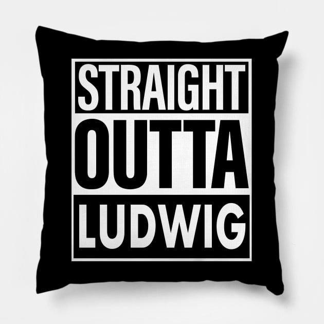 Ludwig Name Straight Outta Ludwig Pillow by ThanhNga