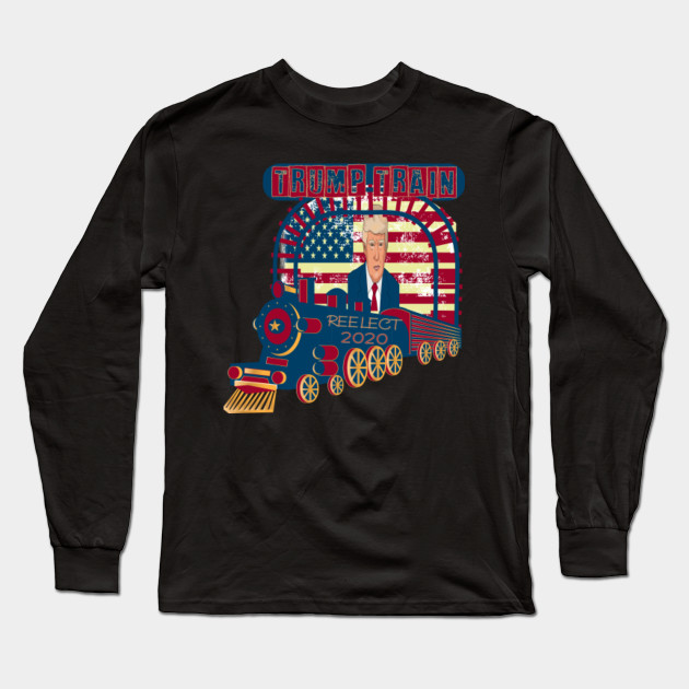 Trump Train 2020 Trump Train 2020 Election Long Sleeve T Shirt Teepublic