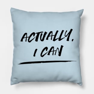 Actually I Can Pillow