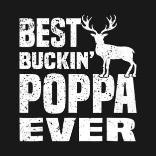 Best Buckin Poppa Ever Hunting Hunter T-Shirt