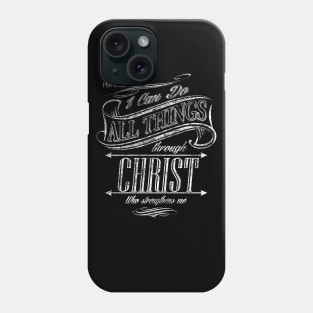 I can do all things through Christ Who strengthens me Phone Case