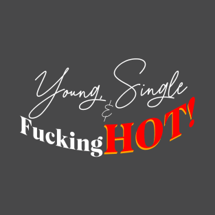 Young single and hot! T-Shirt