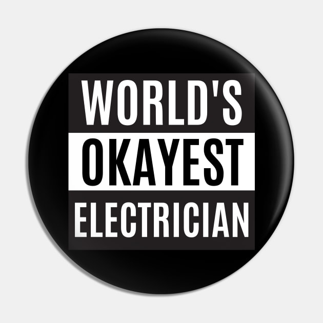 World's Okayest Electrician Pin by taurusworld