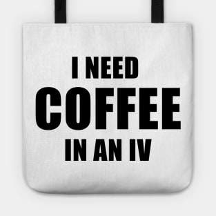 I Need Coffee In An IV Tote