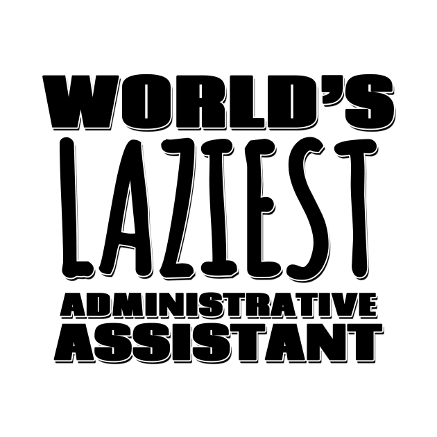 World's Laziest Administrative Assistant by Mookle