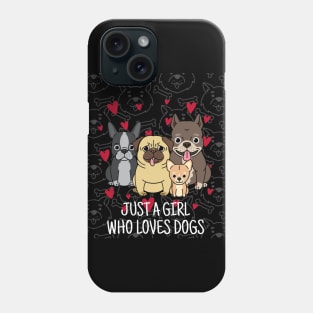 just a girl who loves dogs Phone Case