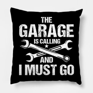 The Garage is Calling and I Must Go Pillow