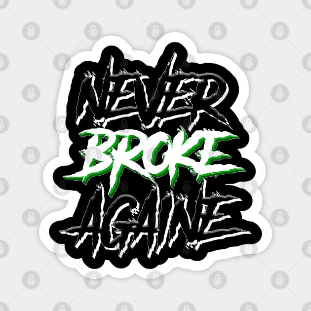Never broke again Magnet by Your Design