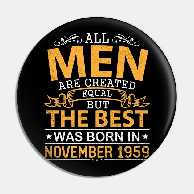 Happy Birthday To Me Papa Dad Son All Men Are Created Equal But The Best Was Born In November 1959 Pin by bakhanh123