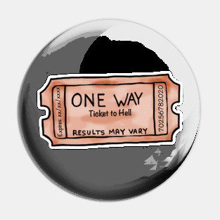 one way ticket to hell Pin