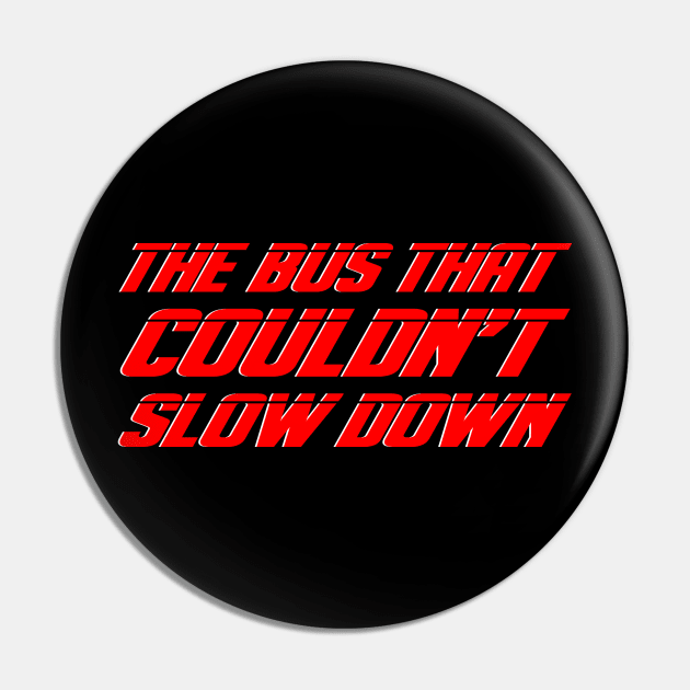 The Bus That Couldn't Slow Down Pin by Studio Marimo