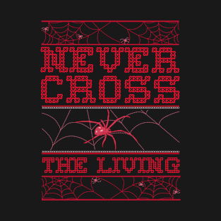 Dont Cross The Living Ugly Halloween Sweater with Spider and Spider Webs T-Shirt