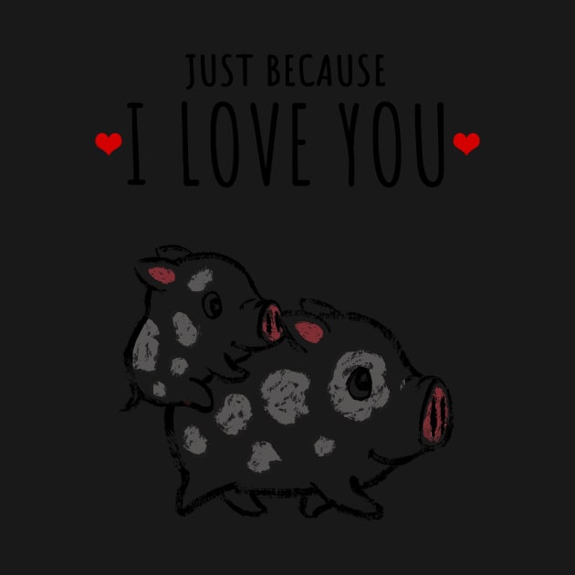 I Love You - Cute PIG design. by tonydale