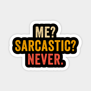 Me Sarcastic never Magnet