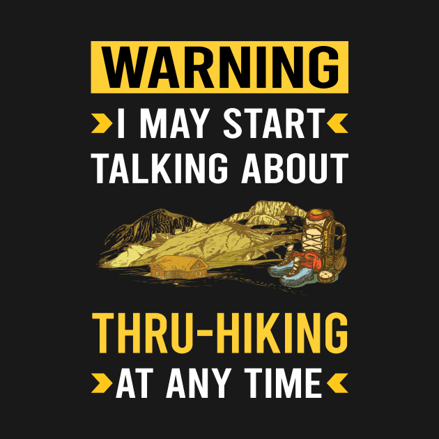 Warning Thru-Hiking Thru Hiking Hike Hiker by Good Day