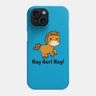 Hay Gurl Hay Phone Case