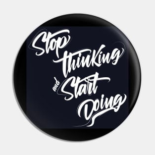 Stop thinking and start doing INSPIRATION Pin