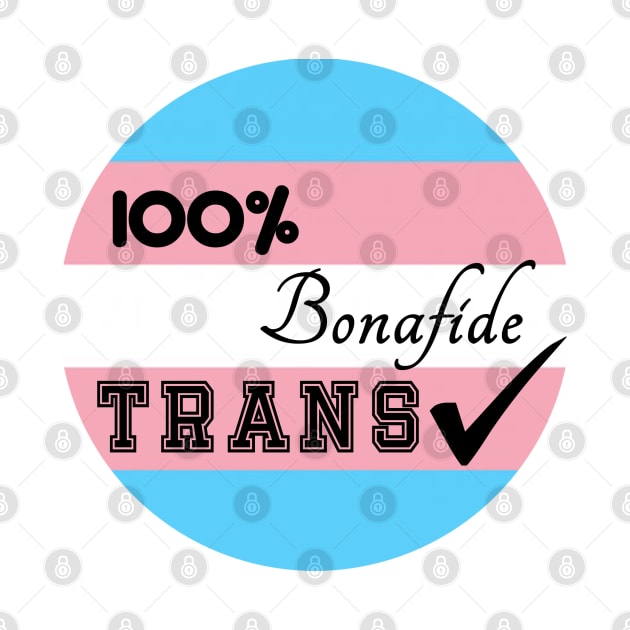 100% Bonafide Trans by QueerChaos