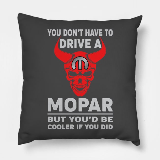 You don't have to drive Pillow by MoparArtist 