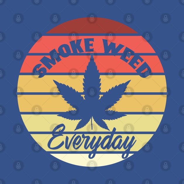 Smoke Weed Everyday by HassibDesign