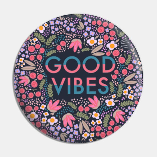 Good vibes, floral Pin by Valeria Frustaci 