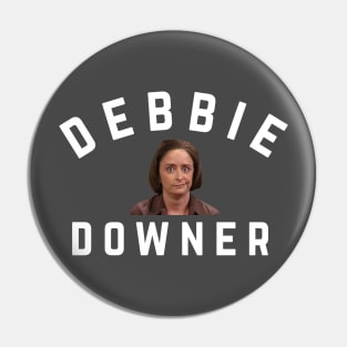 Debbie Downer Pin