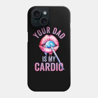 Your Dad Is My Cardio Phone Case