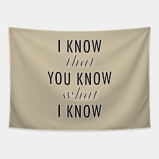 I know that you know what I know Tapestry