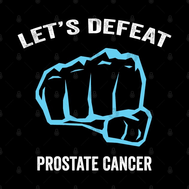 prostate cancer awareness - let's defeat prostate cancer by Merchpasha1