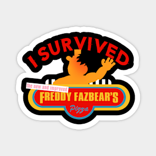 I Survived (the new and improved) Freddy Fazbear's Pizza Magnet