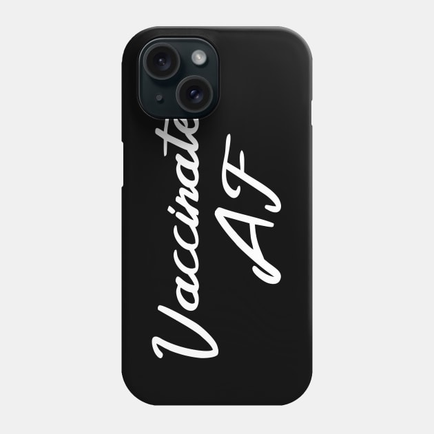 Vaccinated AF Funny Pro Vaccine Cursive - White Text Phone Case by bpcreate