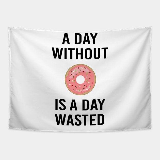 A Day Without Donut A Day Wasted Funny Gift Tapestry by BarrelLive