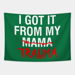 I Got It From My Trauma Design Tapestry
