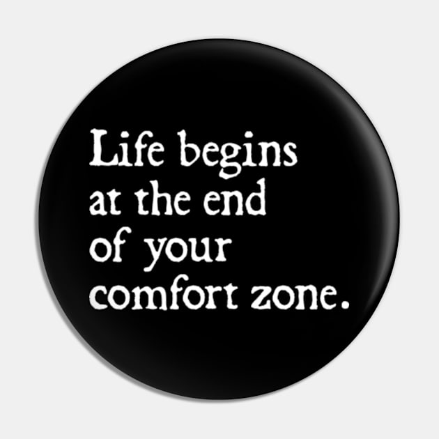 Life Begins at the End of Your Comfort Zone Pin by  hal mafhoum?