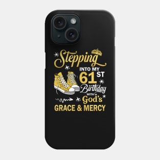 Stepping Into My 61st Birthday With God's Grace & Mercy Bday Phone Case